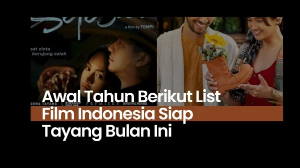 Awal Tahun Berikut List Film Indonesia Siap Tayang Bulan Ini