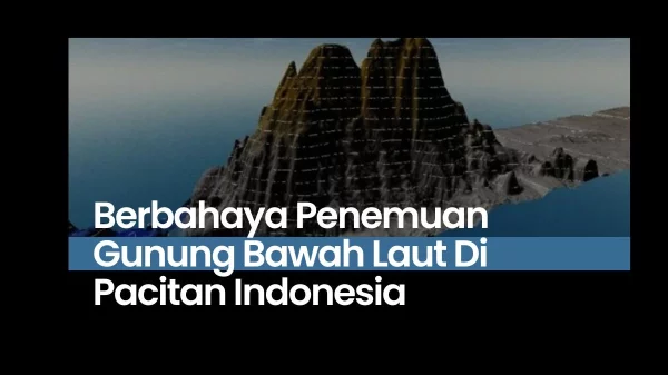 Berbahaya Penemuan Gunung Bawah Laut Di Pacitan Indonesia