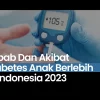 Sebab Dan Akibat Diabetes Anak Berlebih Di Indonesia 2023