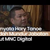 Ternyata Hary Tanoe Sudah Mundur Jabatan Dirut MNC Digital